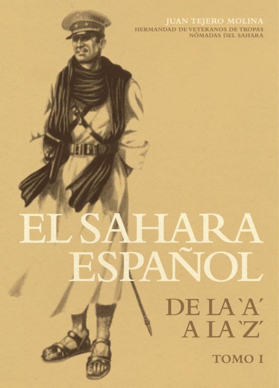 EL SAHARA ESPAÑOL DE LA A A LA Z (TOMO 1) JUAN TEJERO MOLINA Casa del Libro EL SAHARA ESPAÑOL DE LA A A LA Z (TOMO 1) JUAN TEJERO MOLINA Casa del Libro