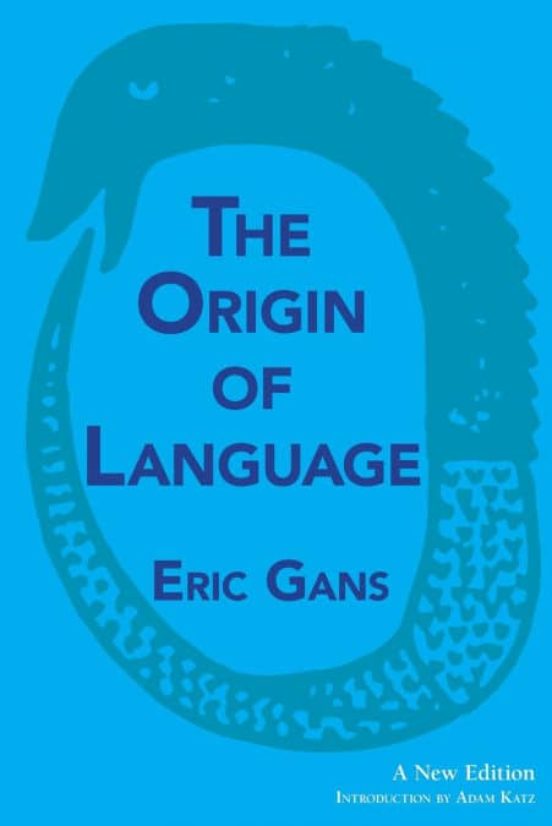 THE ORIGIN OF LANGUAGE ERIC GANS Casa Del Libro