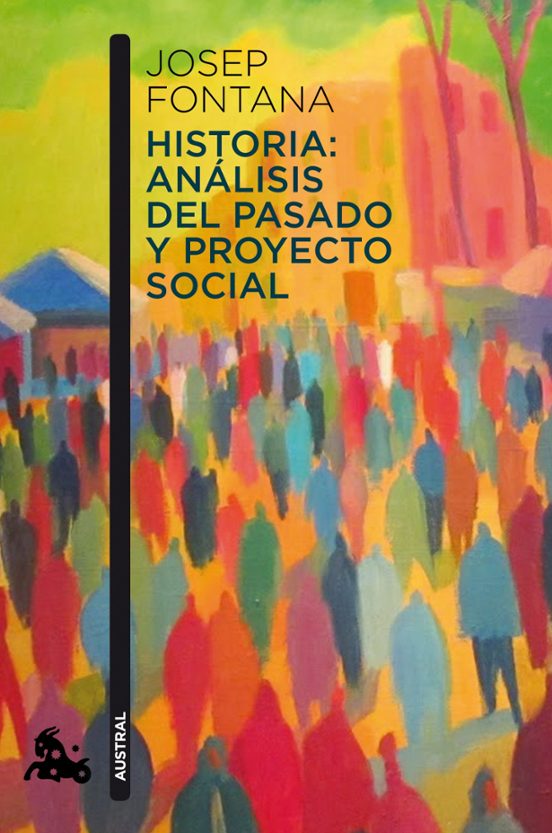 9788408112938 - Historia. Analisis del pasado y proyecto social - Josep Fontana (1982)