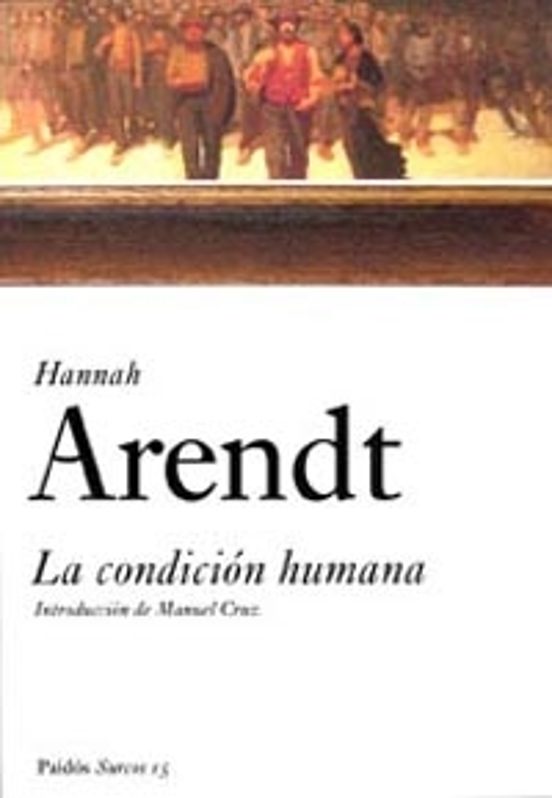 LA CONDICION HUMANA HANNAH ARENDT Casa