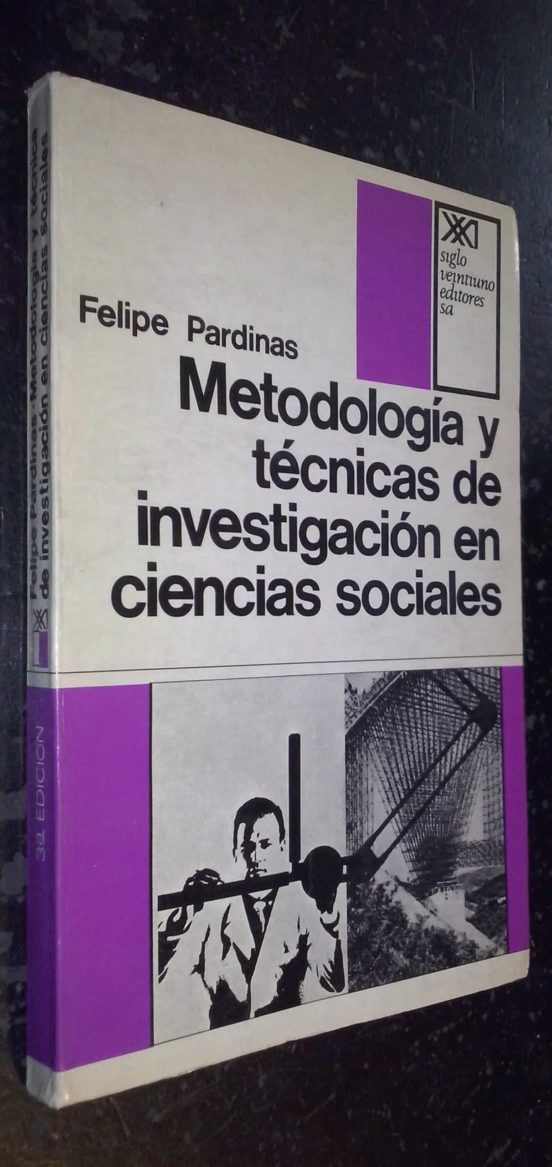 MetodologÍa Y TÉcnicas De InvestigaciÓn En Ciencias Sociales De Felipe Pardinas Casa Del Libro 1319