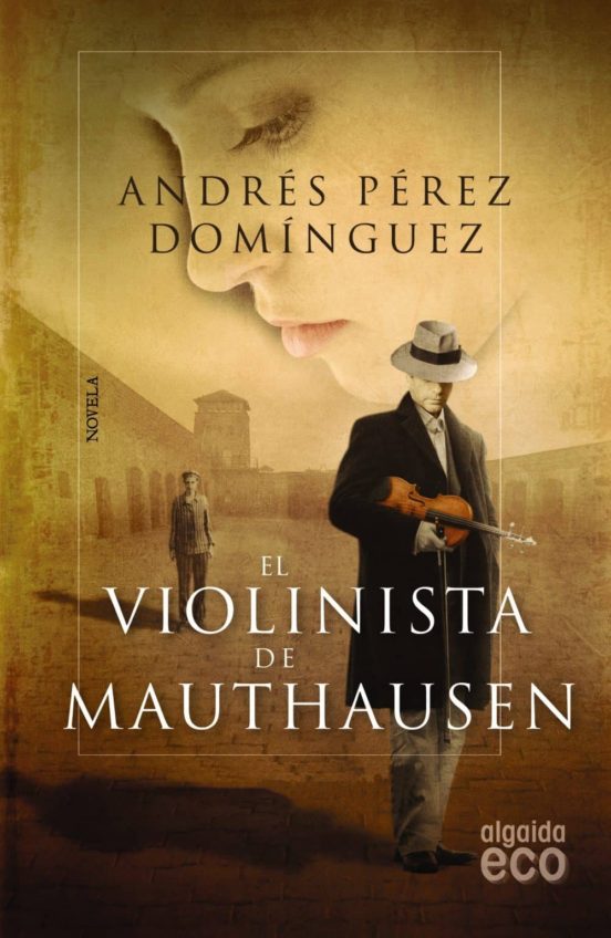 EL VIOLINISTA DE MAUTHAUSEN | ANDRES PEREZ DOMINGUEZ | Comprar libro