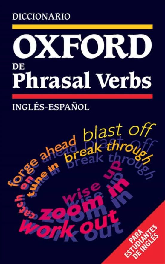 DICCIONARIO OXFORD DE PHRASAL VERBS INGLESESPAÑOL PARA ESTUDIAN TES