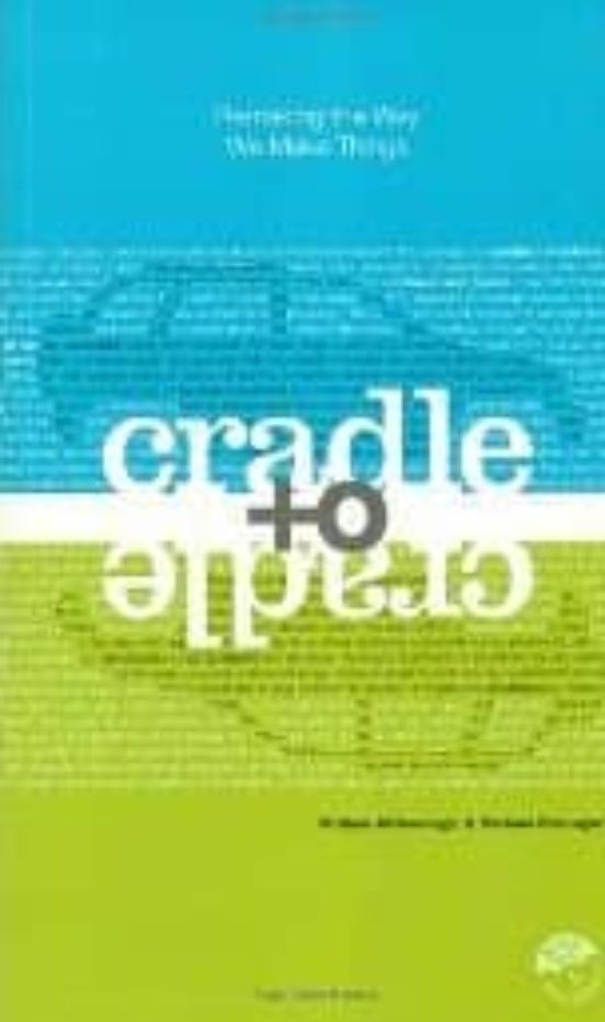 cradle to cradle michael braungart and william mcdonough