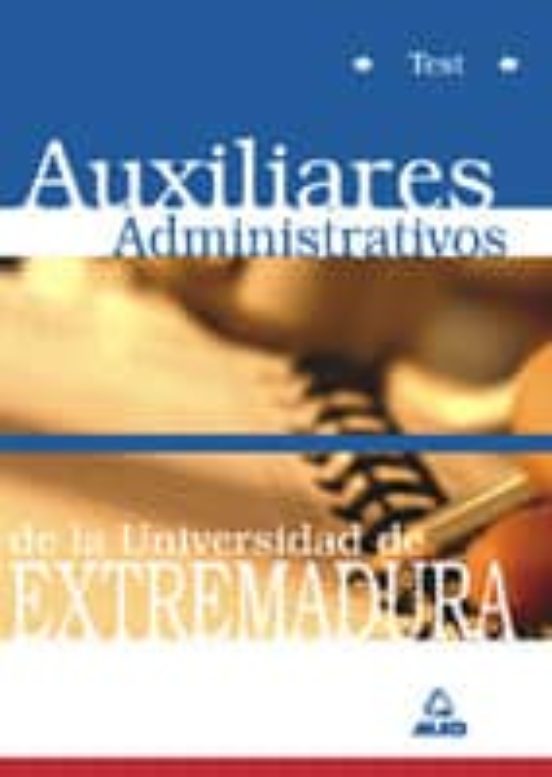 AUXILIARES ADMINISTRATIVOS DE LA UNIVERSIDAD DE EXTREMADURA: TEST