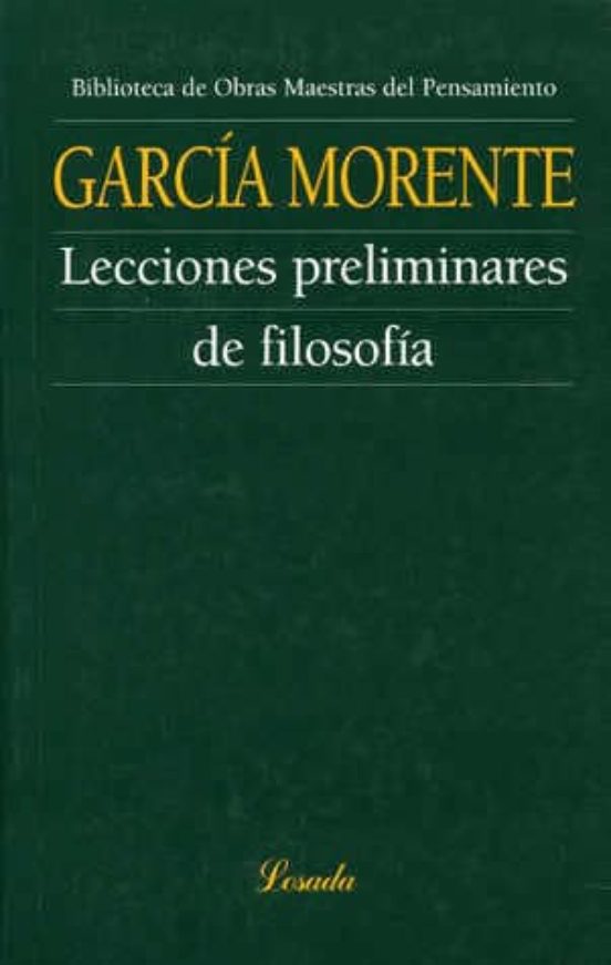 LECCIONES PRELIMINARES DE FILOSOFIA | MANUEL GARCIA MORENTE | Casa Del ...