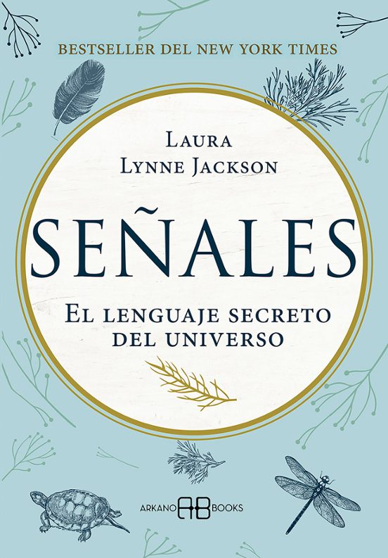 Senales El Lenguaje Secreto Del Universo Laura Lynne Jackson Casa Del Libro