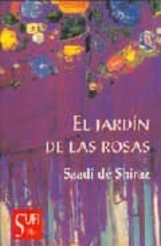 El Jardin De Las Rosas Novela Bl EL JARDIN DE LAS ROSAS | SAADI DE SHIRAZ | Casa del Libro