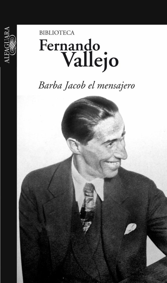 BARBA JACOB EL MENSAJERO EBOOK | FERNANDO VALLEJO | Descargar libro PDF o EPUB 9789587583298