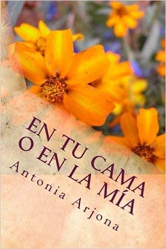 Ebook EN TU CAMA O EN LA MÍA EBOOK de ANTONIA ARJONA DIAZ Casa del Libro