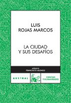 la ciudad y sus desafios-luis rojas marcos-9788467026818