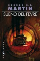 SUEÑO DEL FEVRE (2º ED.) + #2#MARTIN, GEORGE R.R.#51063#|#2# #0#| SUEÑO DEL FEVRE (2º ED.) + #2#MARTIN, GEORGE R.R.#51063#|#2# #0#|
